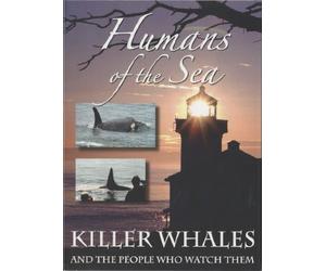 Humans of the Sea - Killer Whales and the People Who Watch Them