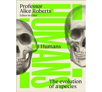 Humans The Evolution of a Species - Professor Alice Roberts - DK - ebook (ePub) - Livre