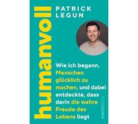 humanvoll: Wie ich begann, Menschen glücklich zu machen, und dabei entdeckte, dass darin die wahre Freude des Lebens liegt