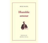 Humble amour Donatienne. Aux Petites Soeurs. Le Raphaël de M. Prunelier. L'adjudant. Madame Dor. Les trois peines d'un rossignol - René Bazin - Drapeau Blanc - broché - Nouvelles