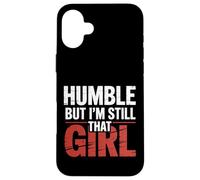 Humble But I'm Still That Girl Confidence Empowerment - Coque pour iPhone 16 Plus