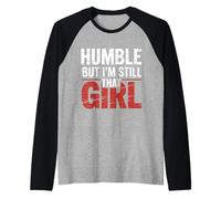 Humble But I'm Still That Girl Confidence Empowerment - Manche Raglan