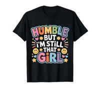 Humble But I'm Still That Girl Confidence Empowerment - T-Shirt