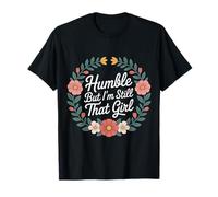 Humble But I'm Still That Girl - T-Shirt
