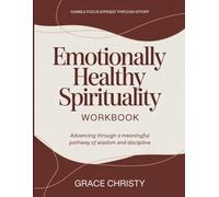 Humble Focus Expressed Through Effort Emotionally Healthy Spirituality: Advancing through a meaningful pathway of wisdom and discipline