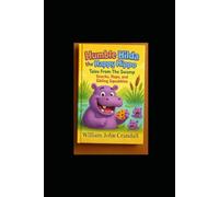 Humble Hilda the Happy Hippo: Tales from the Swamp: Snacks, Naps, and Sibling Squabbles