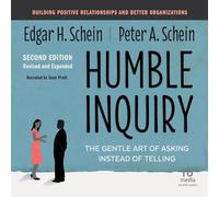 Humble Inquiry, Second Edition: The Gentle Art of Asking Instead of Telling