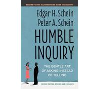 Humble Inquiry, Second Edition: The Gentle Art of Asking Instead of Telling