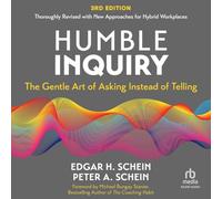 Humble Inquiry: The Gentle Art of Asking Instead of Telling