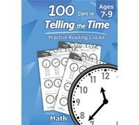 Humble Math 100 Days of Telling the Time Practice Reading Clocks by Humble Math Humble Math (Auteur)