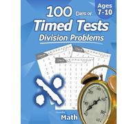 Humble Math - 100 Days of Timed Tests: Division: Grades 3-5, Math Drills, Digits 0-12, Reproducible Practice Problems