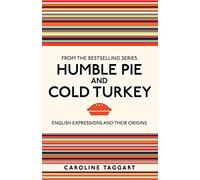 Humble Pie and Cold Turkey: English Expressions and Their Origins
