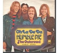 HUMBLE PIE - Oh La De Da / The Outcrowd / 13 086 AT