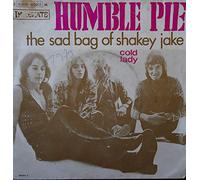 HUMBLE PIE - the sad bag of shaky jake / cold lady 45 rpm single