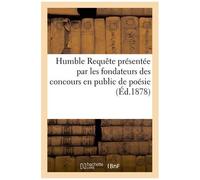 Humble Requête Présentée Par Les Fondateurs Des Concours En Public De Poésie