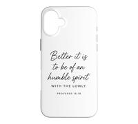 Humble Spirit with The Lowly Proverbs 16:19 Bible des Écritures Coque pour iPhone 16 Plus