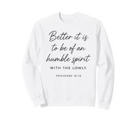 Humble Spirit with The Lowly Proverbs 16:19 Bible des Écritures Sweatshirt