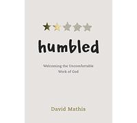 Humbled: Welcoming the Uncomfortable Work of God