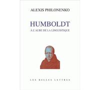 Humboldt à l'aube de la linguistique - Alexis Philonenko - Belles Lettres - broché - Essai