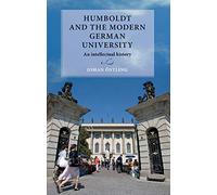 Humboldt and the Modern German University: An Intellectual History