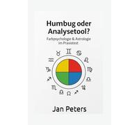 Humbug oder Analysetool?: Farbpsychologie & Astrologie im Praxistest