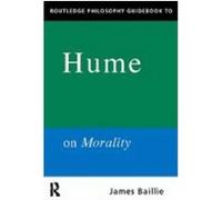 Hume on Morality, Routledge Philosophy Guidebooks James Baillie (Auteur)