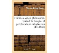 Hume, sa vie, sa philosophie Traduit de l'anglais et précédé d'une introduction - Thomas Henry Huxley - Hachette Bnf - broché - Livre