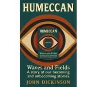 Humeccan: Waves and Fields - a story of our becoming, and unbecoming stories