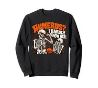 Humérus, Je connais à Peine Son Jeu de Mots drôle de Sweatshirt