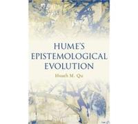 Humes Epistemological Evolution - Qu Hsueh M. Associate Professor of Philosophy Associate Professor of Philosophy National University of Singapore - Oxfor Qu Hsueh M. Associate Professor of Philosophy