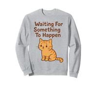 Humeur amusante de chat paresseux en attendant que quelque chose se passe Sweatshirt