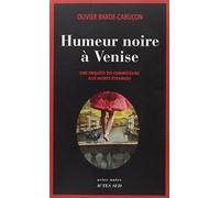 Humeur noire à Venise – Une enquête du commissaire aux morts étranges – Actes Sud