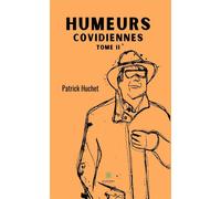 Humeurs covidiennes Tome II - Patrick Huchet - Le Lys Bleu - broché - Récit