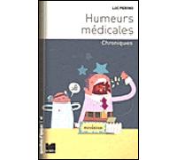 Humeurs médicales - Chroniques - Luc Perino - Du Felin Eds - broché - Chroniques