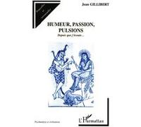 Humeurs, passion, pulsions Jean Gillibert (Auteur)