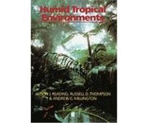 Humid Tropical Environments, The Natural Environment Alison J. Reading, Andrew C. Millington, Russell D. Thompson (Auteur)