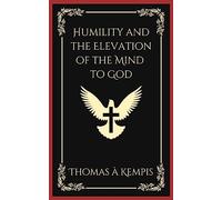 Humility and the Elevation of the Mind to God (Grapevine Press)