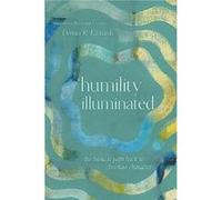 Humility Illuminated by Dennis R. Edwards Dennis R. Edwards (Auteur)