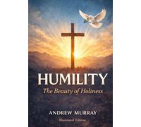 Humility: The Beauty of Holiness - Illustrated Edition