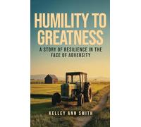 Humility To Greatness: A Story of Resilience in the Face of Adversity