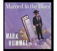 Hummel, Mark - Married to The Blues