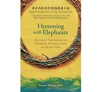 Humming with Elephants: A Translation and Discussion of the "Great Treatise on the Resonant Manifestations of Yīn and Yáng"