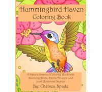 Hummingbird Haven Coloring Book: A Nature-Inspired Coloring Book with Stunning Birds, Exotic Flowers and Lush Botanical Scenes