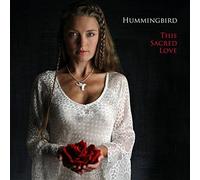 Hummingbird - This Sacred Love [Import]