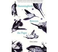 Hummingbirds Between the Pages by Chris Arthur Chris Arthur (Auteur)