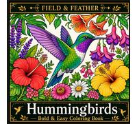 Hummingbirds Bold & Easy Coloring Book: Cozy Birdwatching Scenes to Color for Relaxation - 20 Simple, Relaxing Designs of Real Hummingbirds of the ... for Adults, Bird Lovers & Gardeners & Flowers