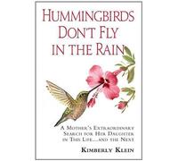 HUMMINGBIRDS DON'T FLY IN THE RAIN: A Mother's Extraordinary Search For Her Daughter--In This Life & The Next (MP3 CD)