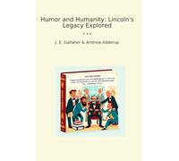 Humor and Humanity: Lincoln's Legacy Explored