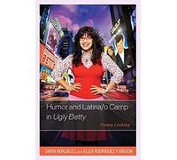 Humor And Latina/O Camp In Ugly Betty