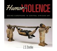 Humor and Violence: Seeing Europeans in Central African Art